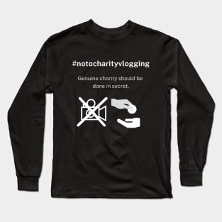 No to charity vlogs Long Sleeve T-Shirt